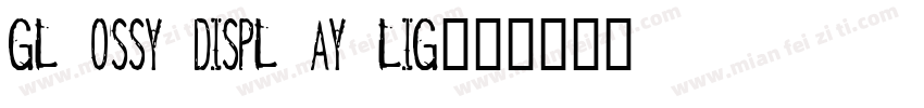 GL OSSY DISPL AY LIG字体转换